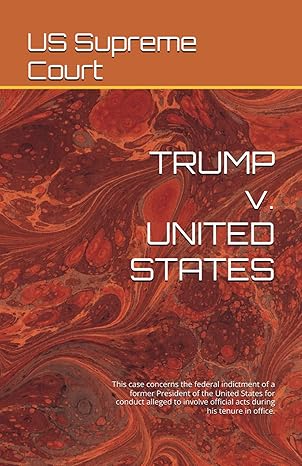 TRUMP v. UNITED STATES: This case concerns the
                federal indictment of a former President of the United
                States for conduct alleged to involve official acts
                during his tenure in office.